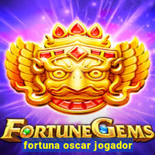 fortuna oscar jogador